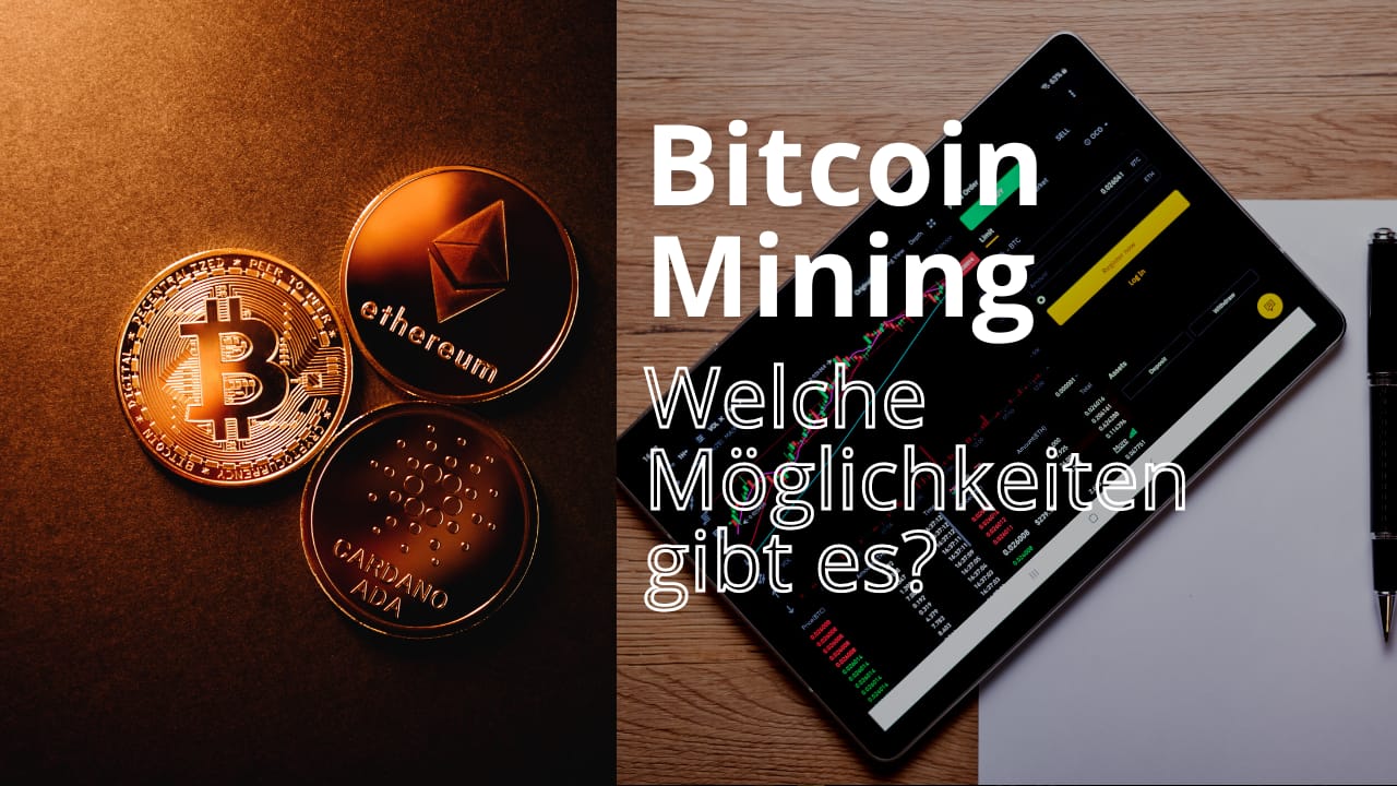 Bitcoin Mining – Welche Möglichkeiten gibt es?