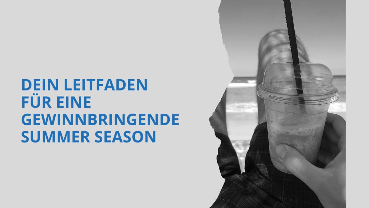 Dein Leitfaden für eine gewinnbringende Summer Season